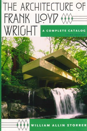 Architecture of Frank Lloyd Wright: A Complete Catalog - William Allin Storrer