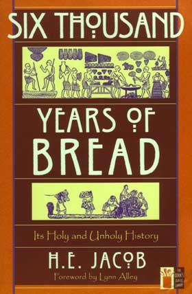 Six Thousand Years of Bread - H. E. Jacob